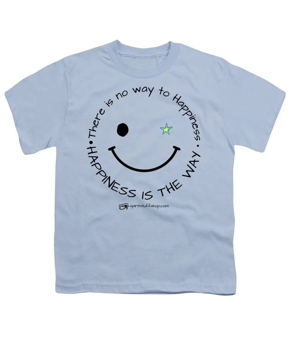 Happiness Is The Way - Youth T-Shirt