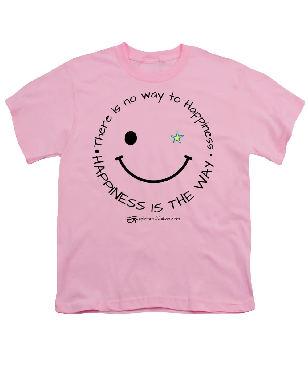 Happiness Is The Way - Youth T-Shirt