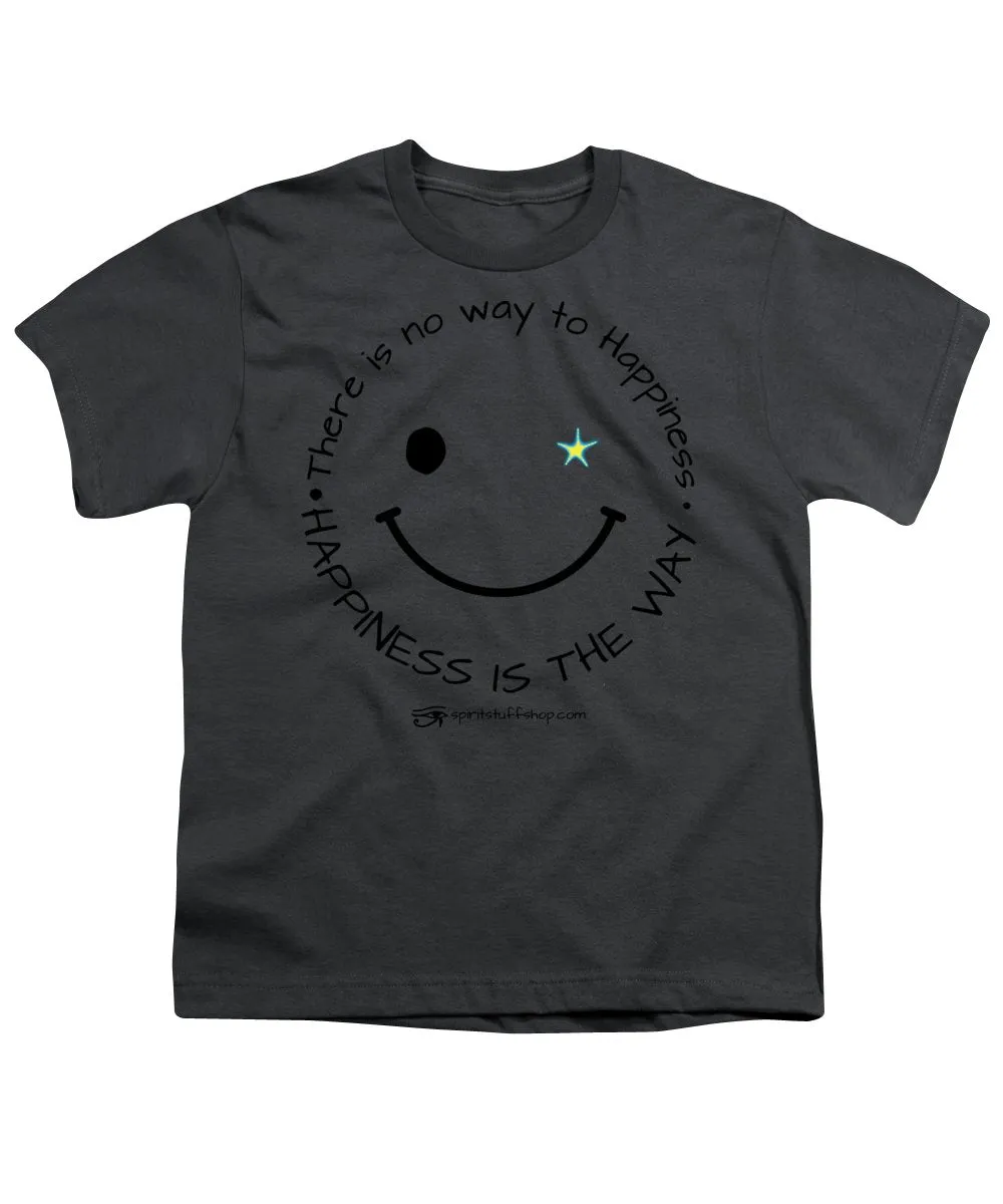 Happiness Is The Way - Youth T-Shirt