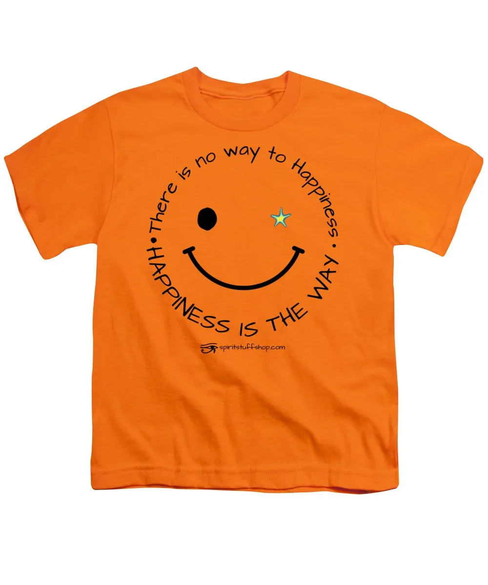 Happiness Is The Way - Youth T-Shirt