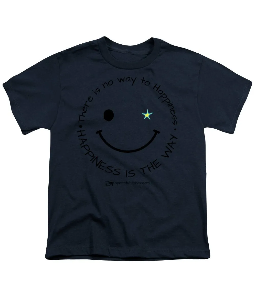 Happiness Is The Way - Youth T-Shirt