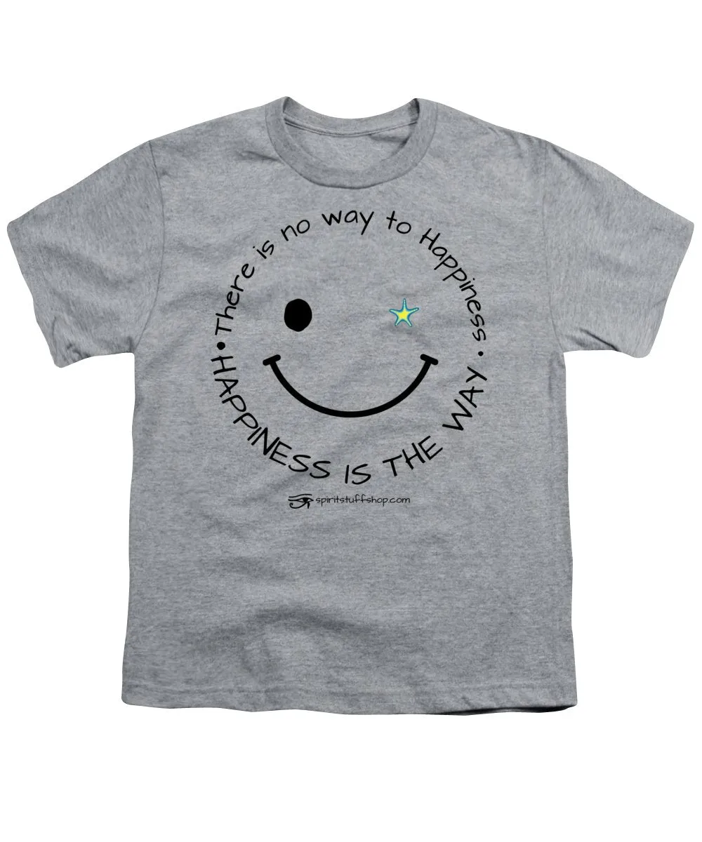 Happiness Is The Way - Youth T-Shirt