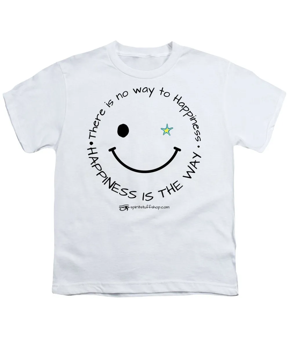Happiness Is The Way - Youth T-Shirt