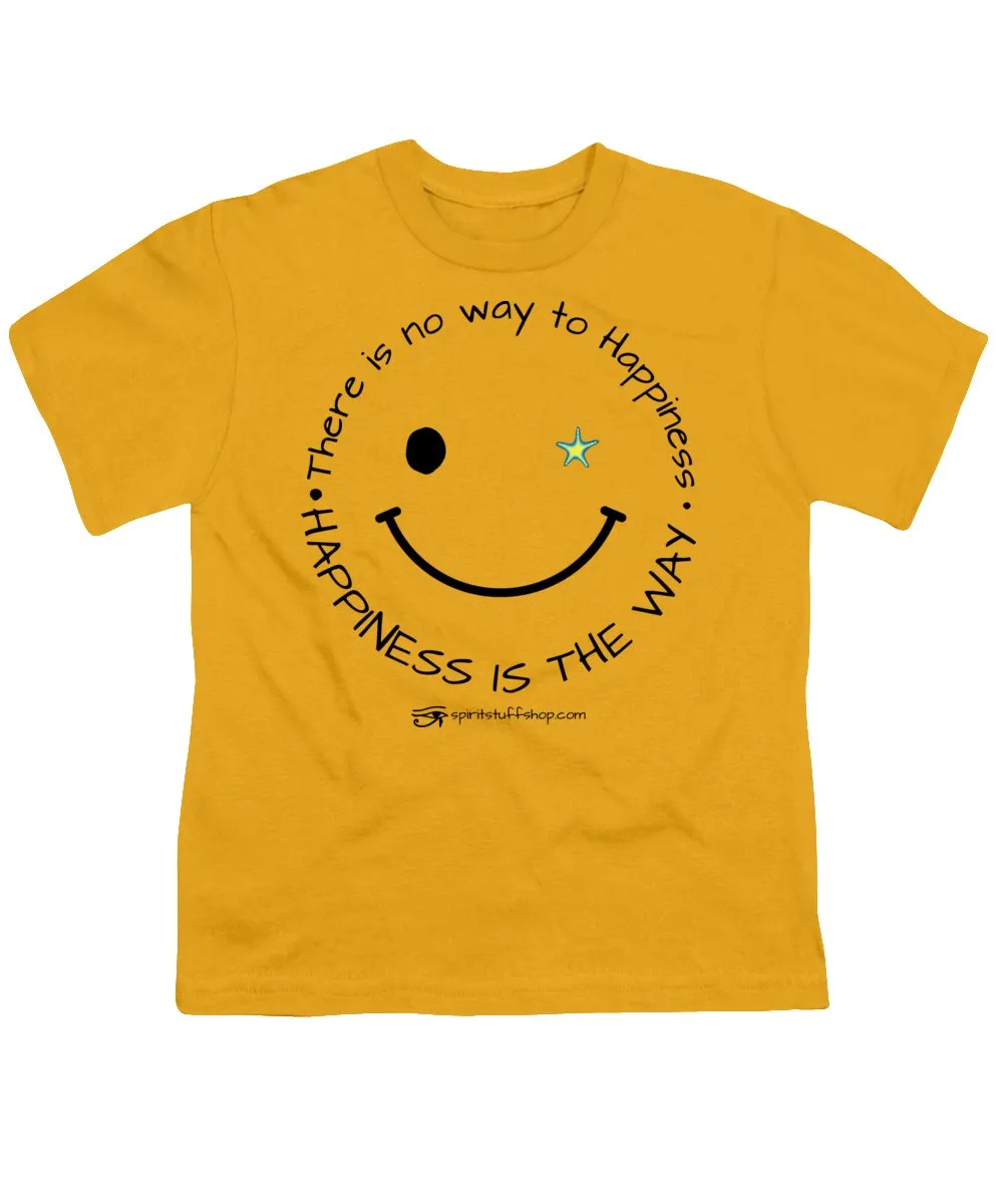 Happiness Is The Way - Youth T-Shirt