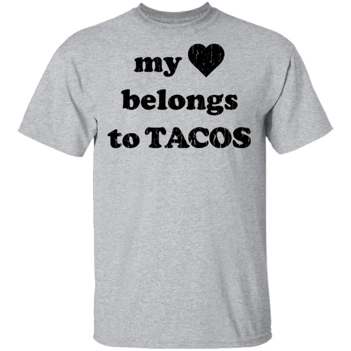 My Love Belongs To Tacos T-Shirt