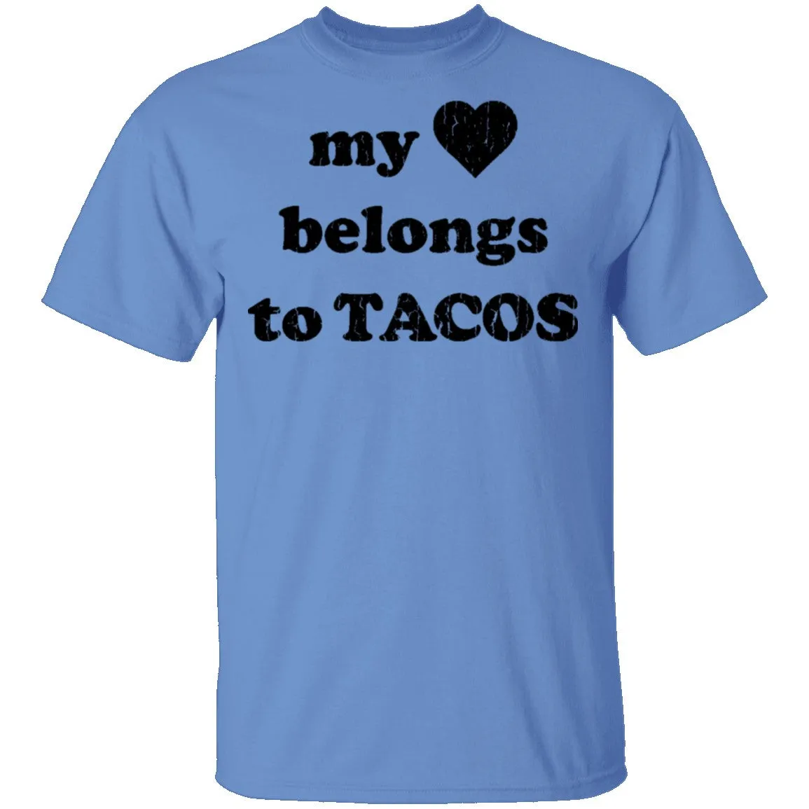 My Love Belongs To Tacos T-Shirt