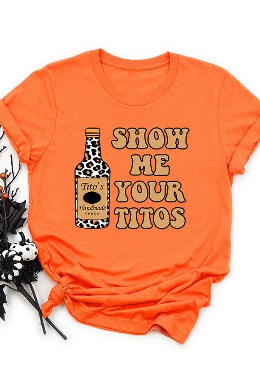 Show Me Your Titos Graphic Tee
