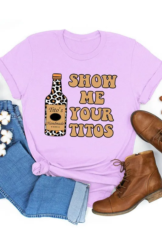 Show Me Your Titos Graphic Tee